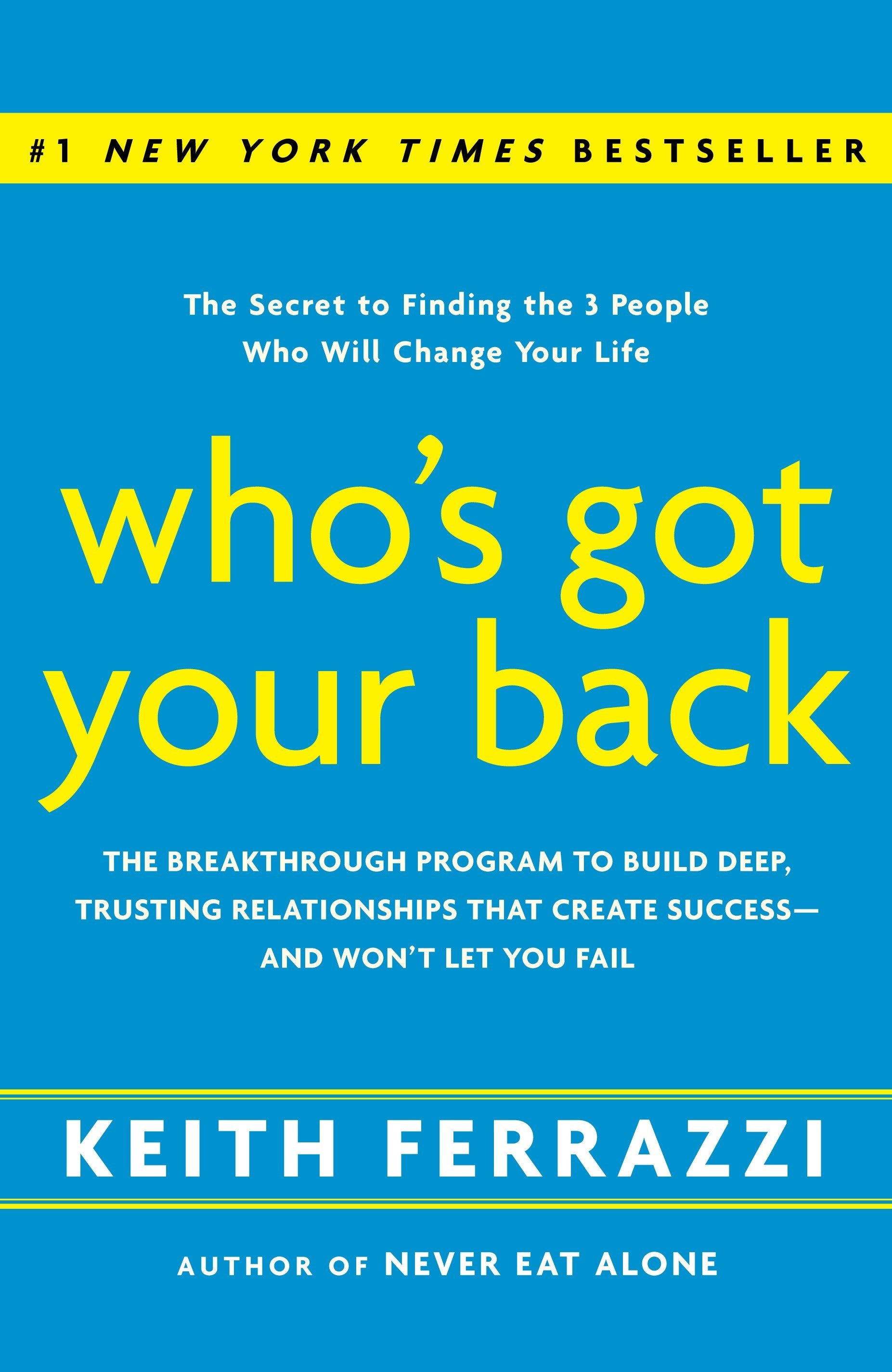 Who's Got Your Back - The Breakthrough Program to Build Deep, Trusting Relationships That Create Success--and Won't Let You Fail