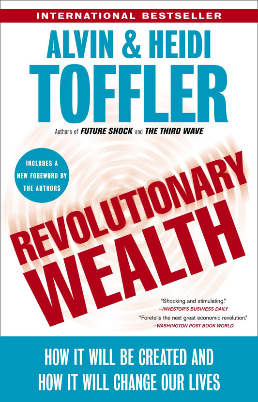 Revolutionary Wealth - How it will be created and how it will change our lives