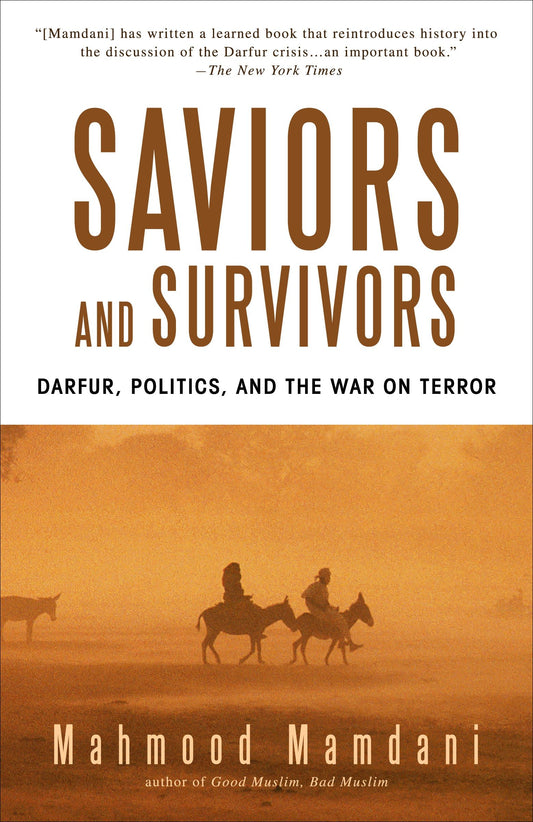 Saviors and Survivors - Darfur, Politics, and the War on Terror