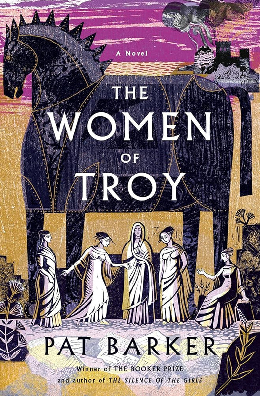 The Women of Troy: A Novel by Pat Barker