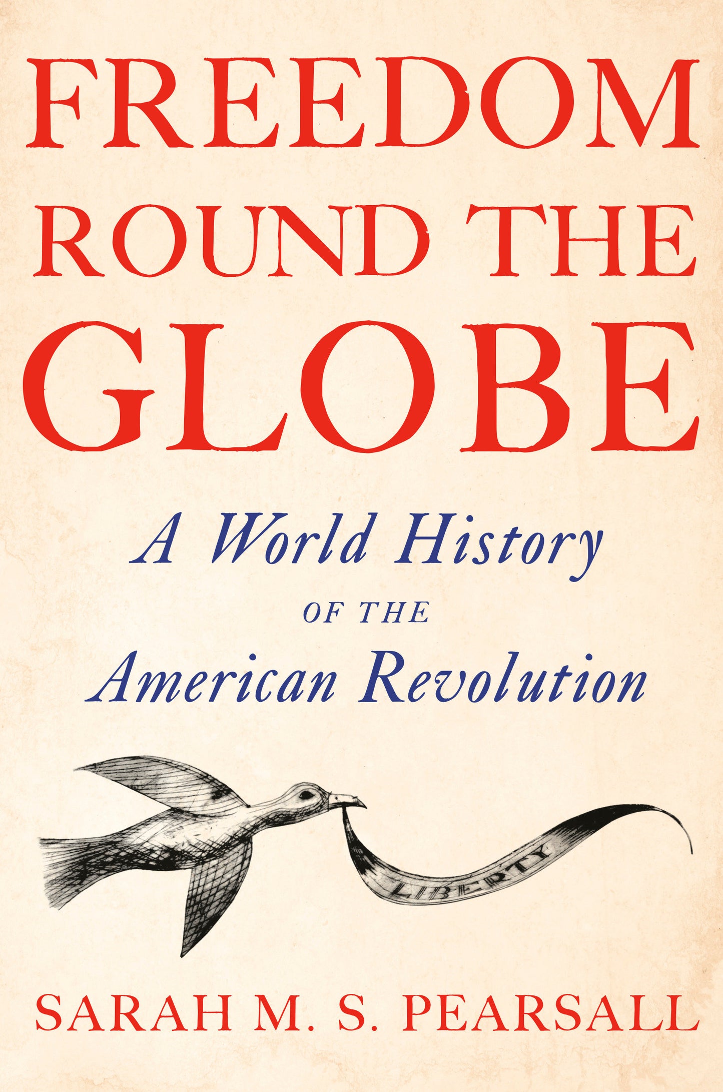 Freedom Round the Globe - A World History of the American Revolution