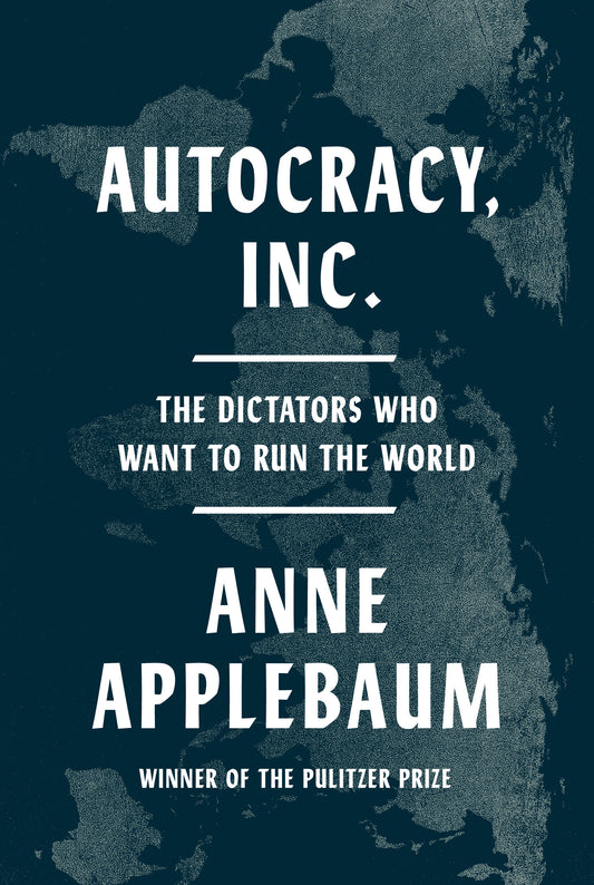 Autocracy, Inc. - The Dictators Who Want to Run the World