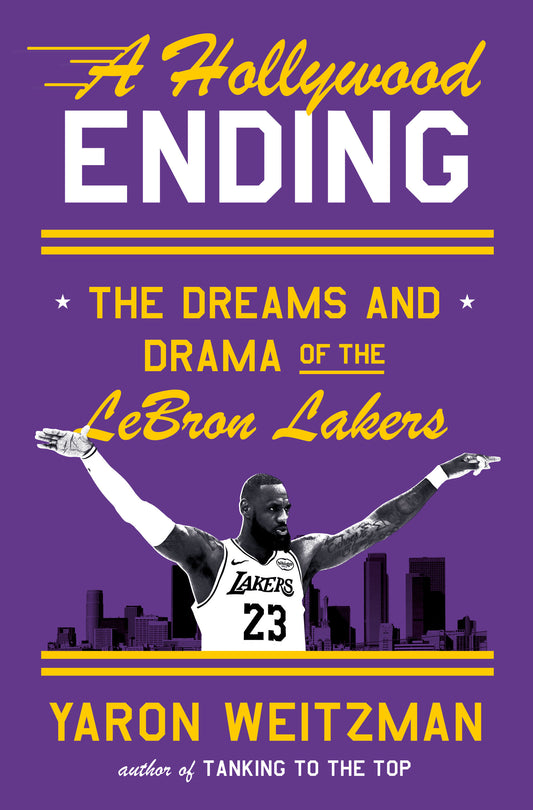 A Hollywood Ending - The Dreams and Drama of the LeBron Lakers