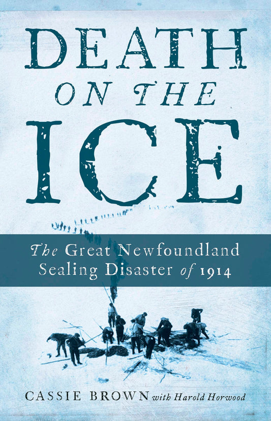 Death on the Ice - The Great Newfoundland Sealing Disaster of 1914