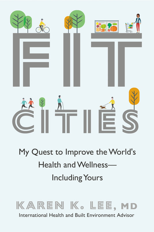 Fit Cities - My Quest to Improve the World's Health and Wellness--Including Yours