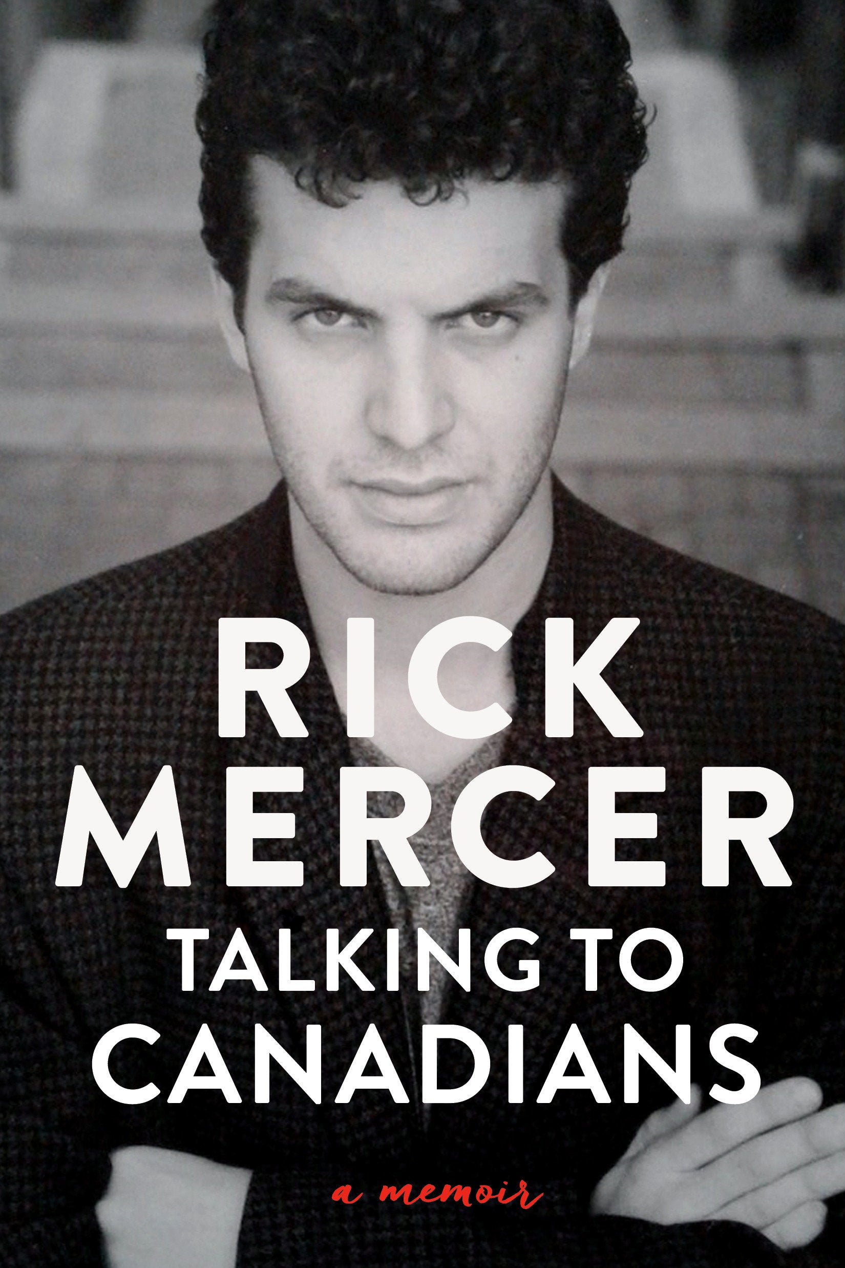 Talking to Canadians - A Memoir