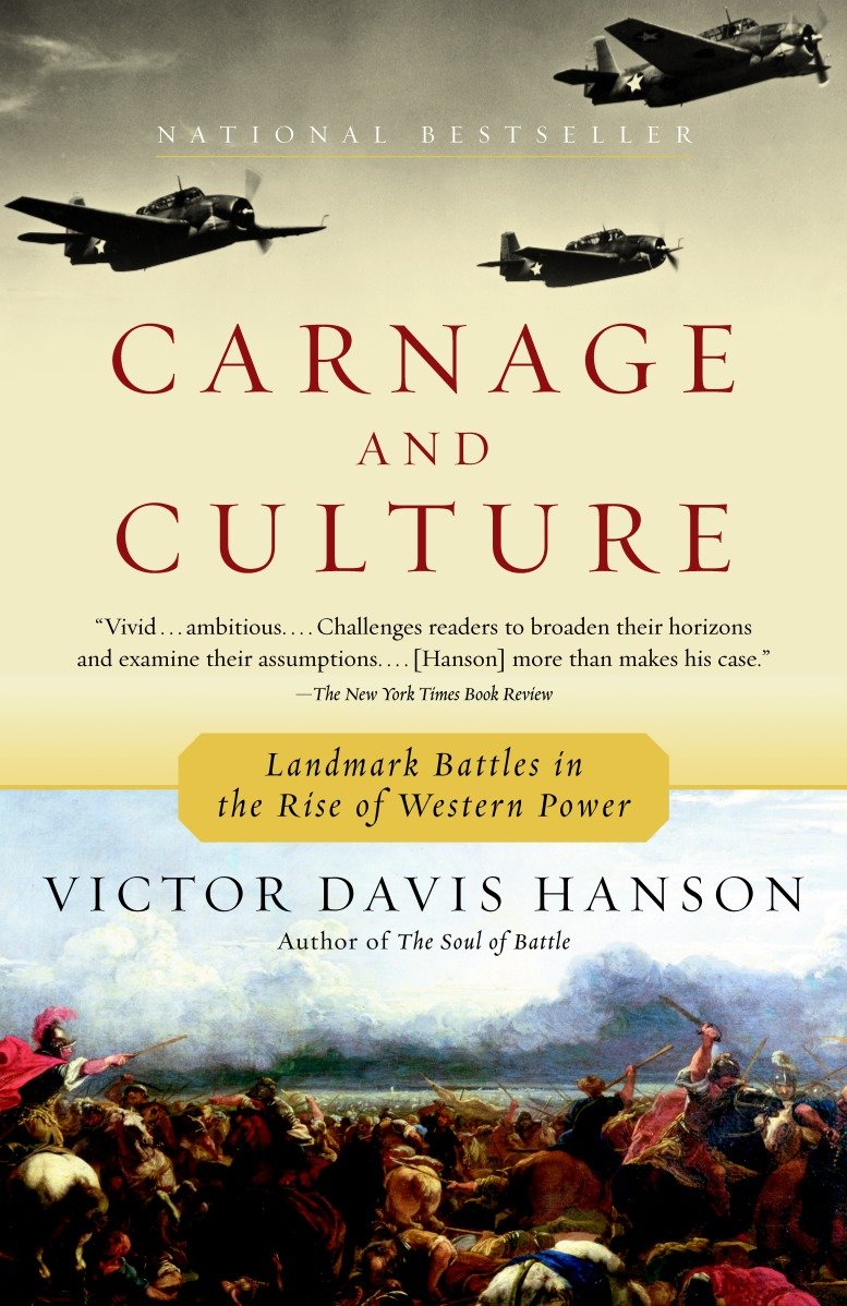 Carnage and Culture - Landmark Battles in the Rise to Western Power