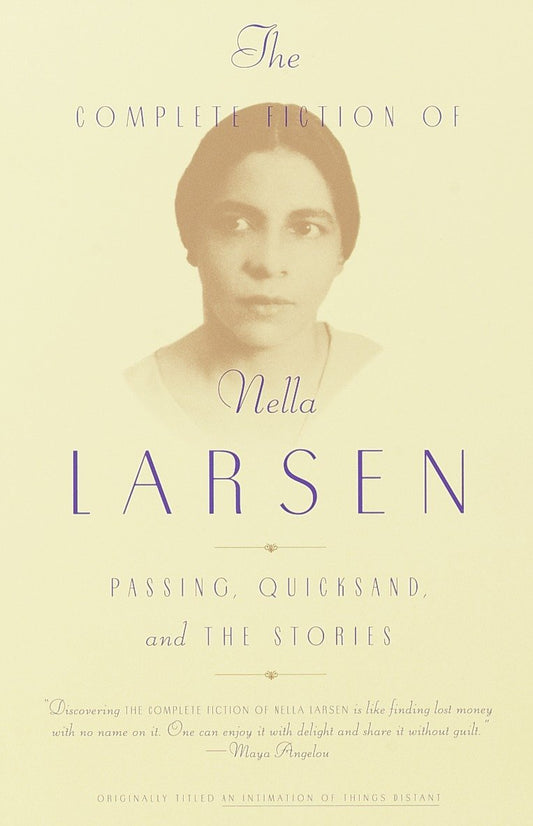 The Complete Fiction of Nella Larsen - Passing, Quicksand, and The Stories