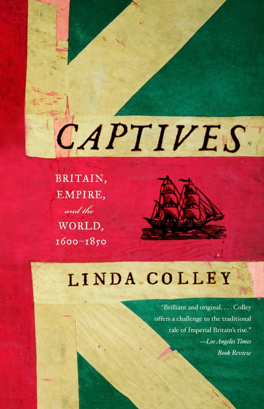 Captives - Britain, Empire, and the World, 1600-1850