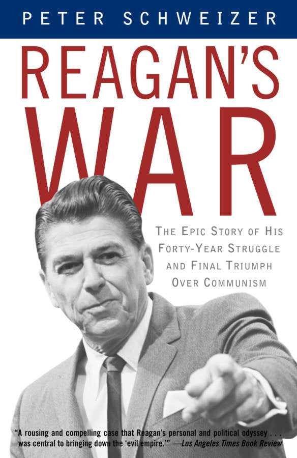 Reagan's War - The Epic Story of His Forty-Year Struggle and Final Triumph Over Communism