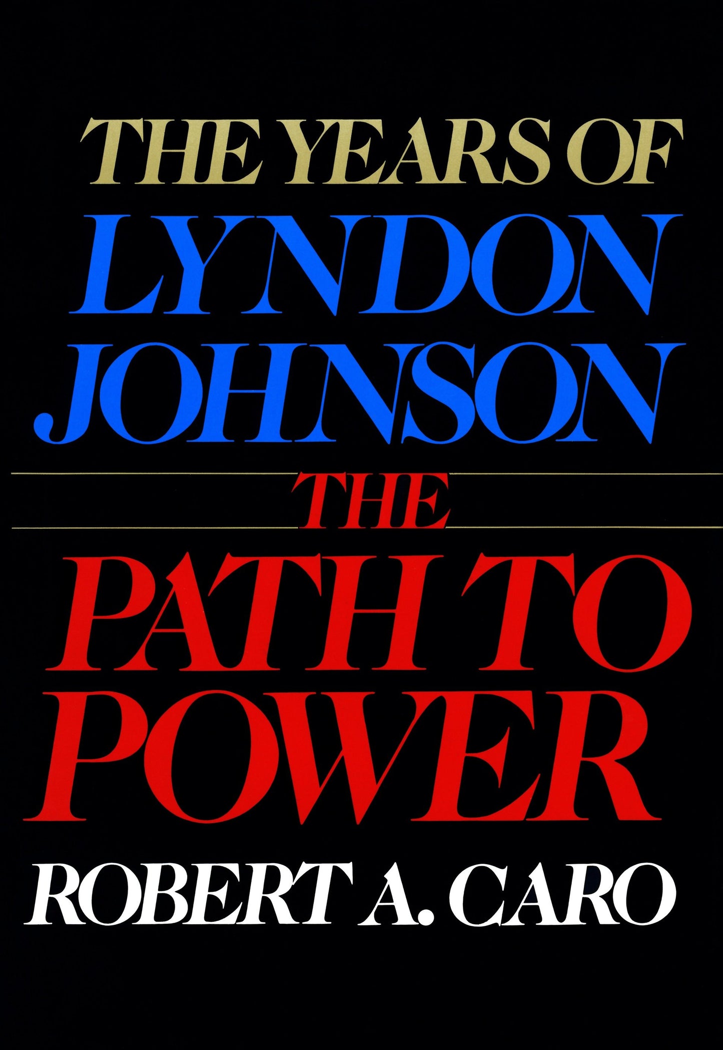 The Path to Power - The Years of Lyndon Johnson I (The Years of Lyndon Johnson) (Book:1)