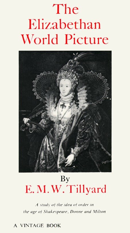 The Elizabethan World Picture - A Study of the Idea of Order in the Age of Shakespeare, Donne and Milton