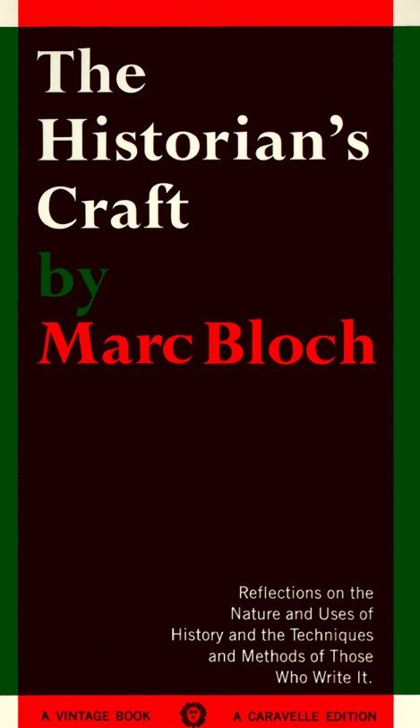 The Historian's Craft - Reflections on the Nature and Uses of History and the Techniques and Methods of Those Who Write It.