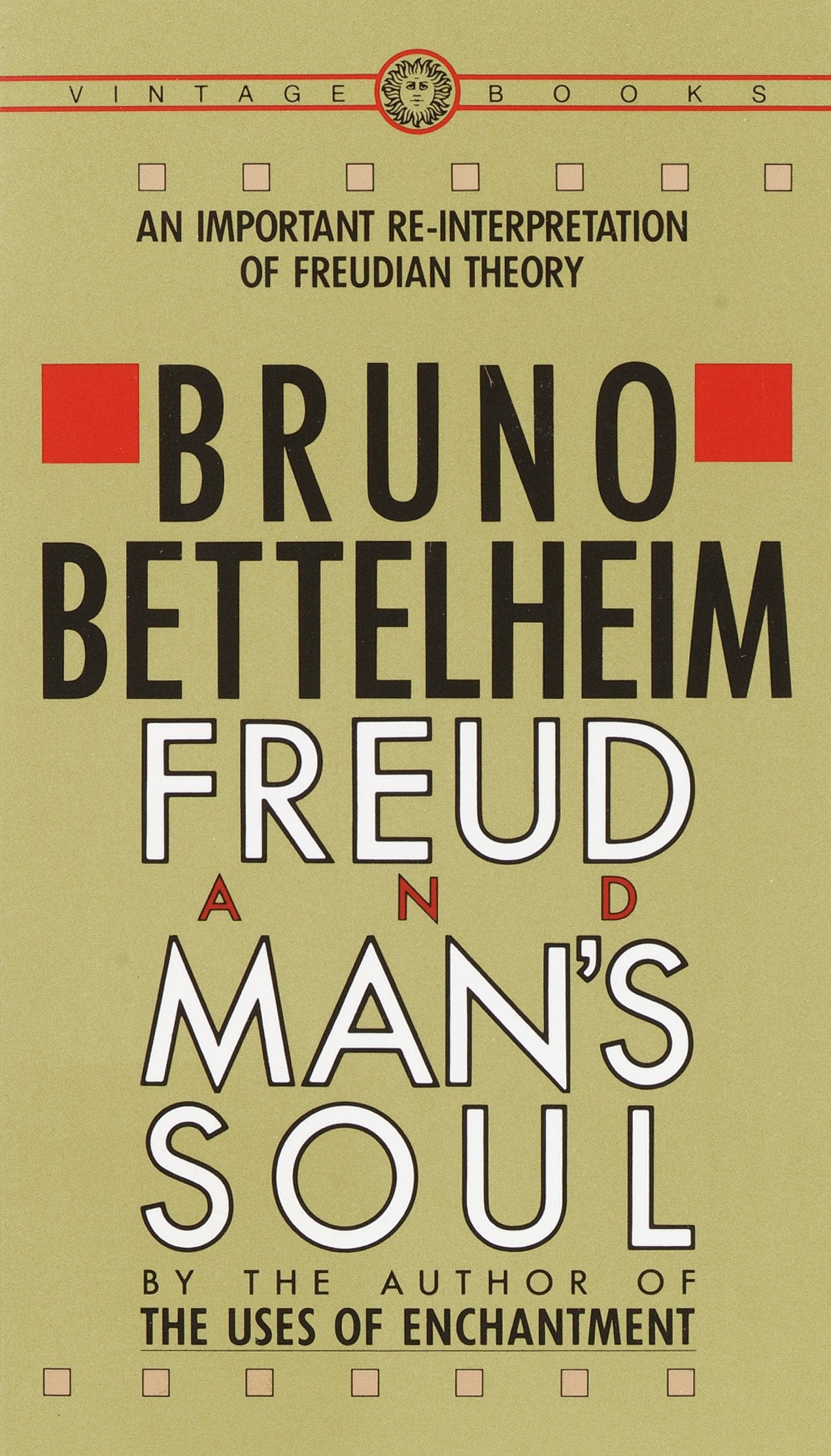 Freud and Man's Soul - An Important Re-Interpretation of Freudian Theory