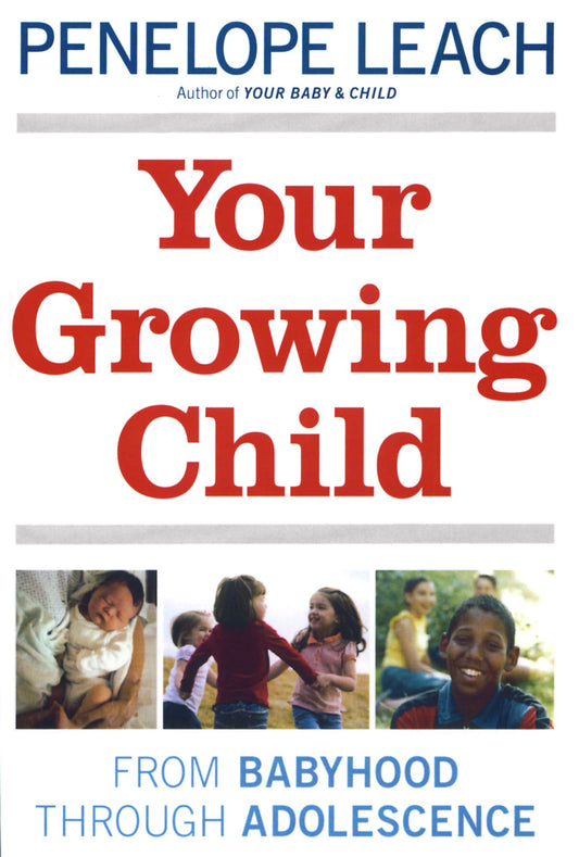 Your Growing Child - From Babyhood through Adolescence