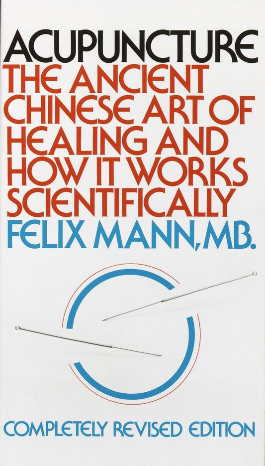 Acupuncture - The Ancient Chinese Art of Healing and How it Works Scientifically