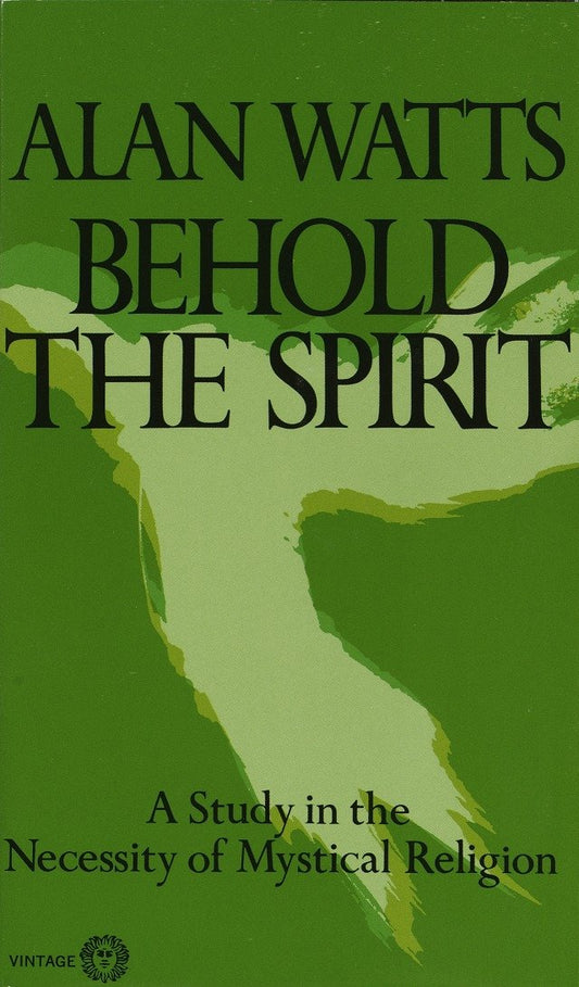 Behold the Spirit - A Study in the Necessity of Mystical Religion
