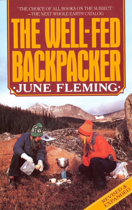 The Well-Fed Backpacker - A Hiking Cookbook