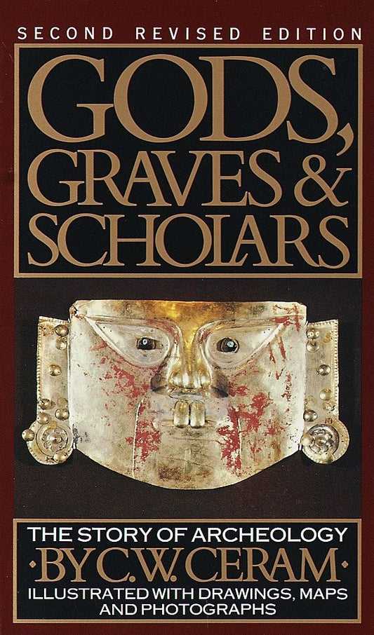 Gods, Graves and Scholars - A Story of Archaeology, Second Revised Edition.