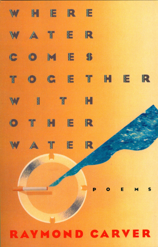 Where Water Comes Together with Other Water - Poems (Vintage Contemporaries)
