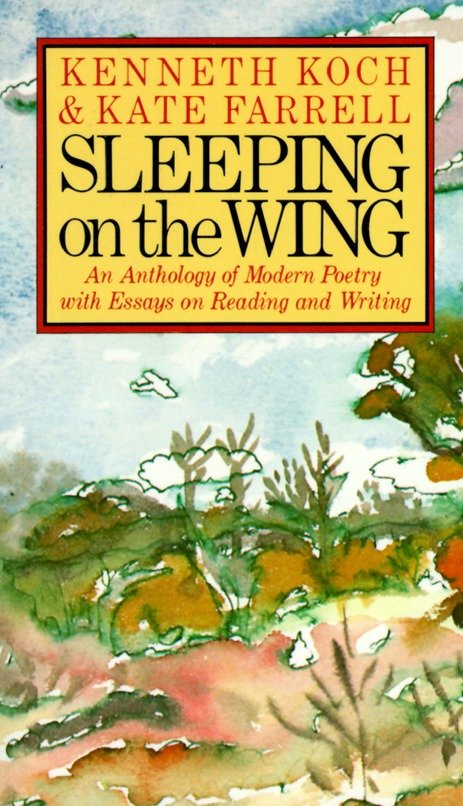 Sleeping on the Wing - An Anthology of Modern Poetry with Essays on Reading and Writing
