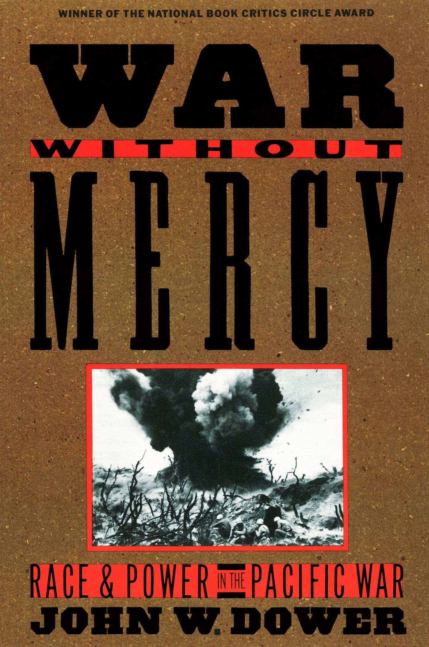 War without Mercy - Race and Power in the Pacific War (NATIONAL BOOK CRITICS CIRCLE AWARD WINNER)