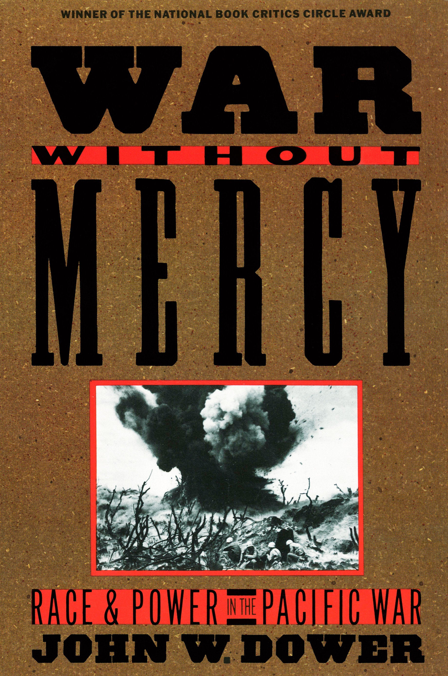 War without Mercy - Race and Power in the Pacific War (NATIONAL BOOK CRITICS CIRCLE AWARD WINNER)