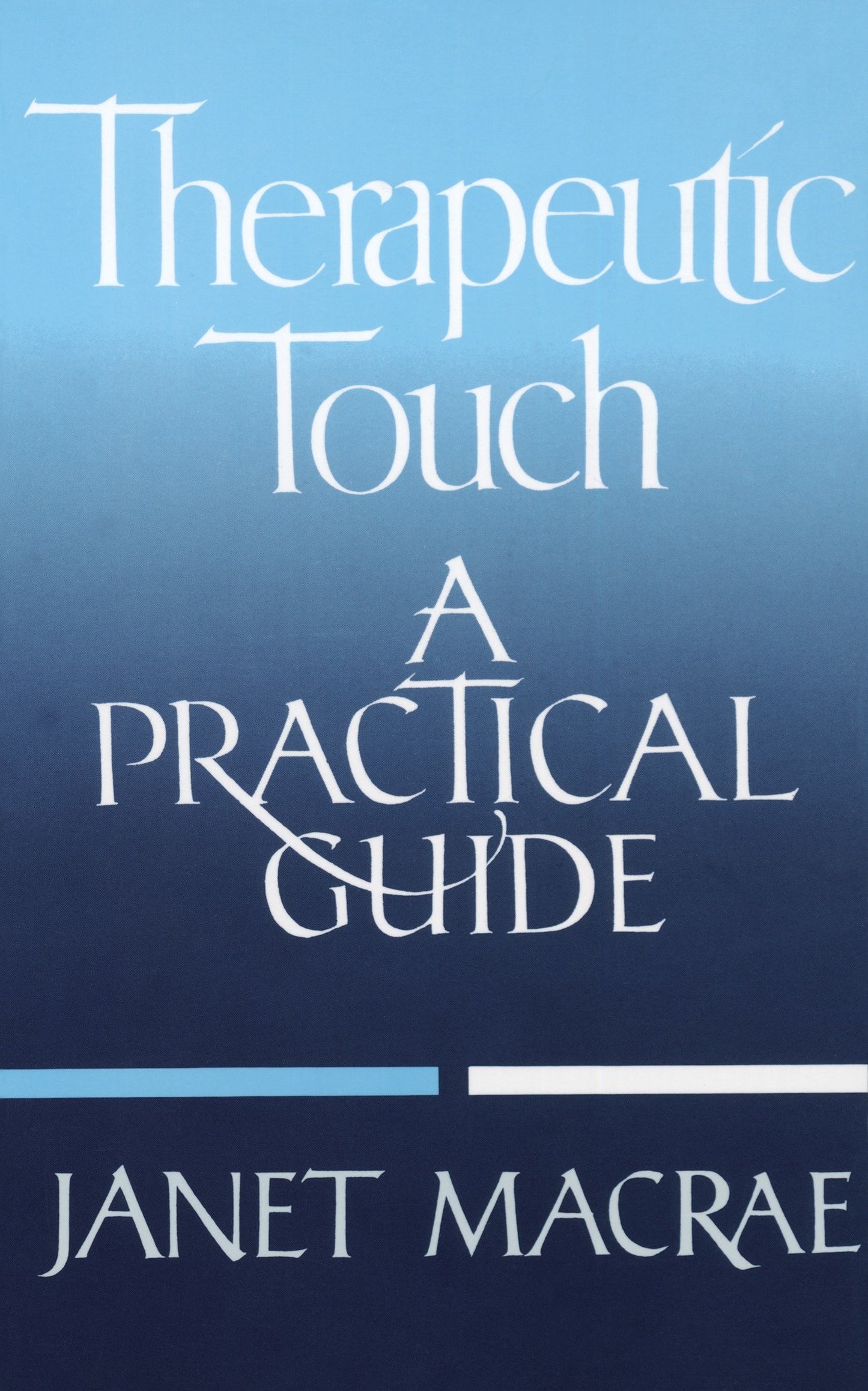 Therapeutic Touch - A Practical Guide