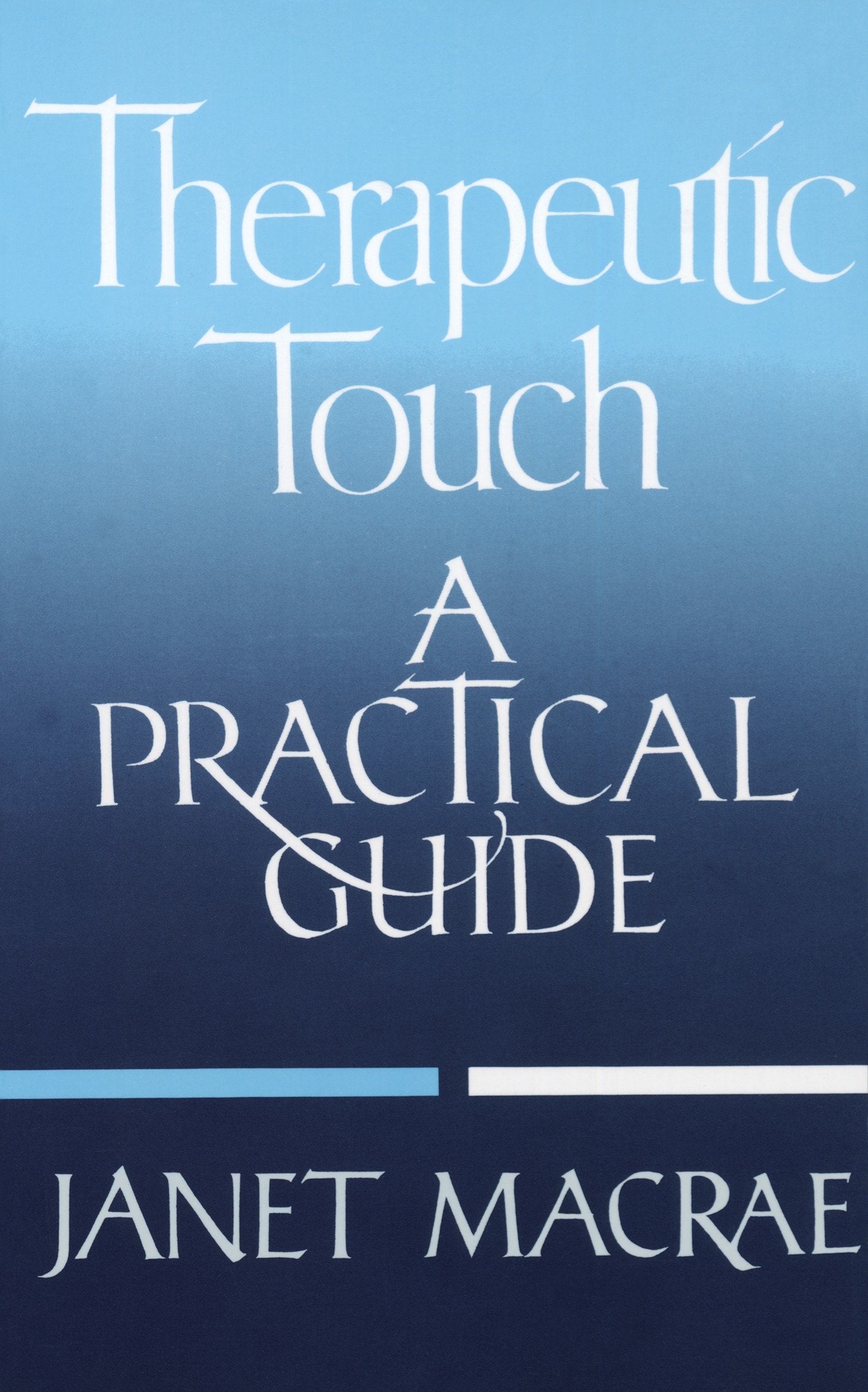 Therapeutic Touch - A Practical Guide