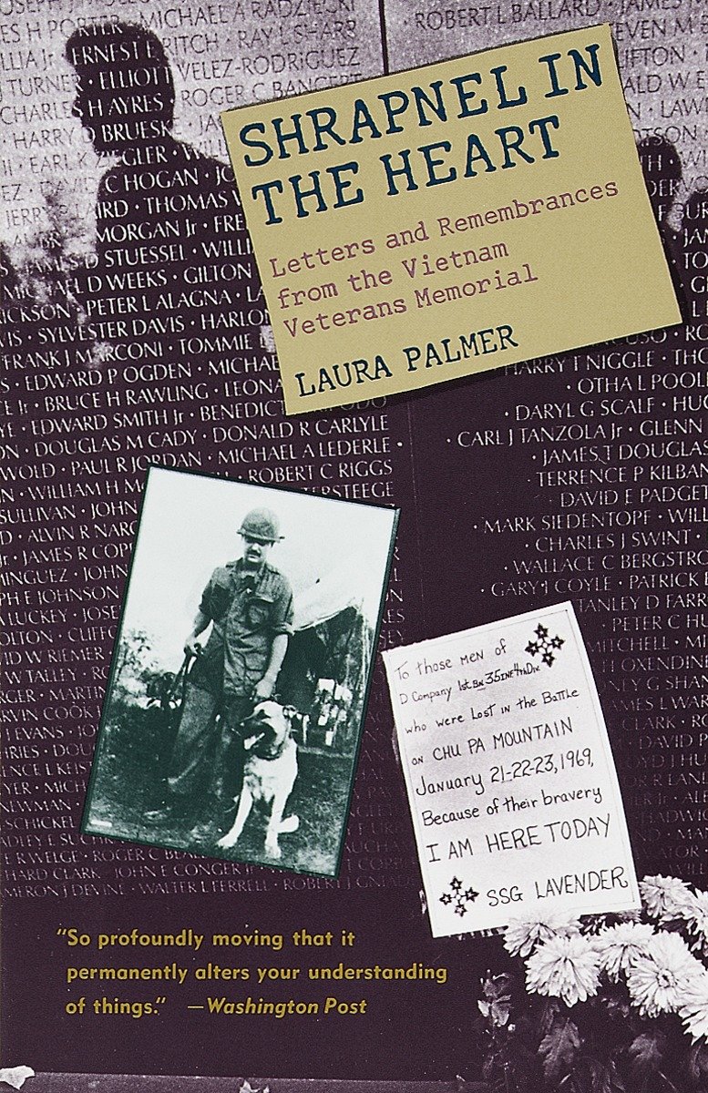 Shrapnel in the Heart - Letters and Remembrances from the Vietnam Veterans Memorial