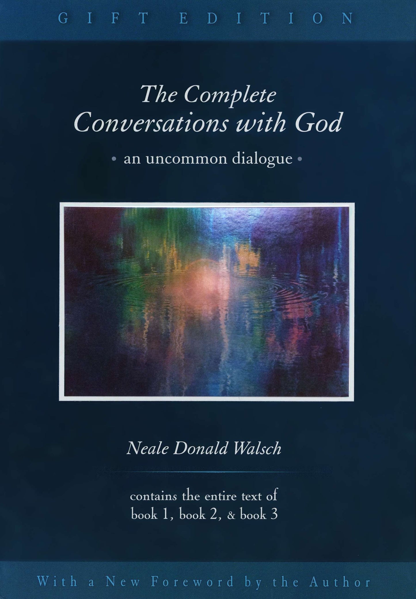 The Complete Conversations with God - An Uncommon Dialogue (Conversations with God Series)