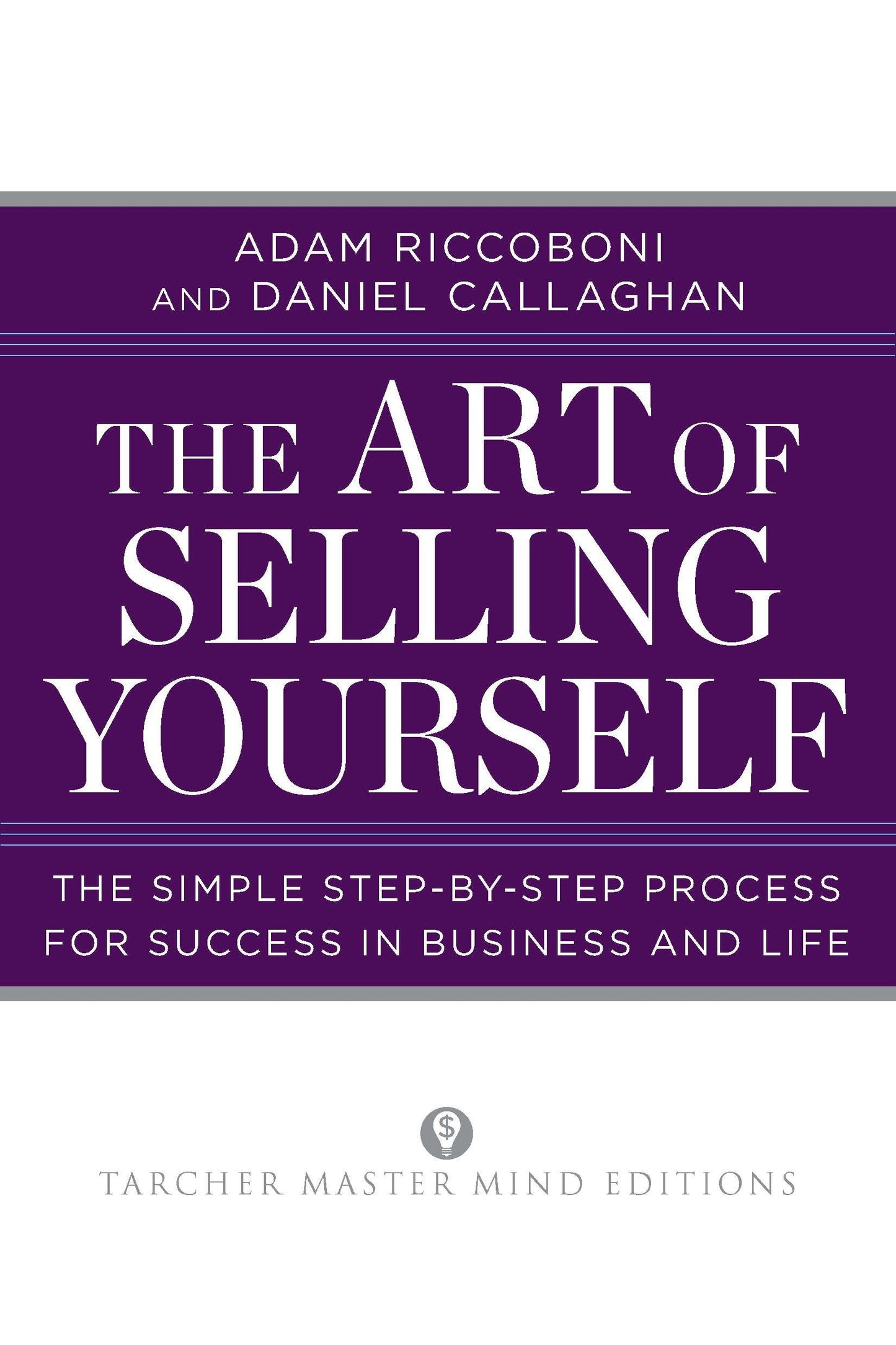 The Art of Selling Yourself - The Simple Step-by-Step Process for Success in Business and Life (Tarcher Master Mind Editions)