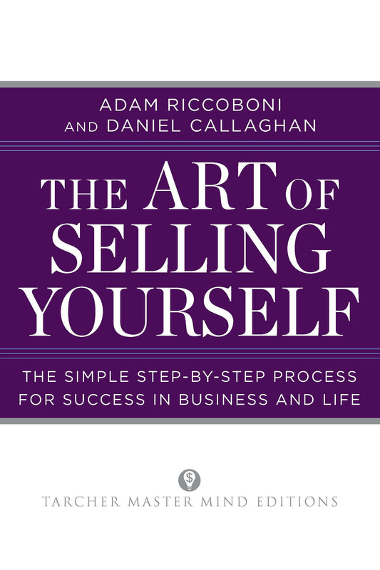 The Art of Selling Yourself - The Simple Step-by-Step Process for Success in Business and Life (Tarcher Master Mind Editions)