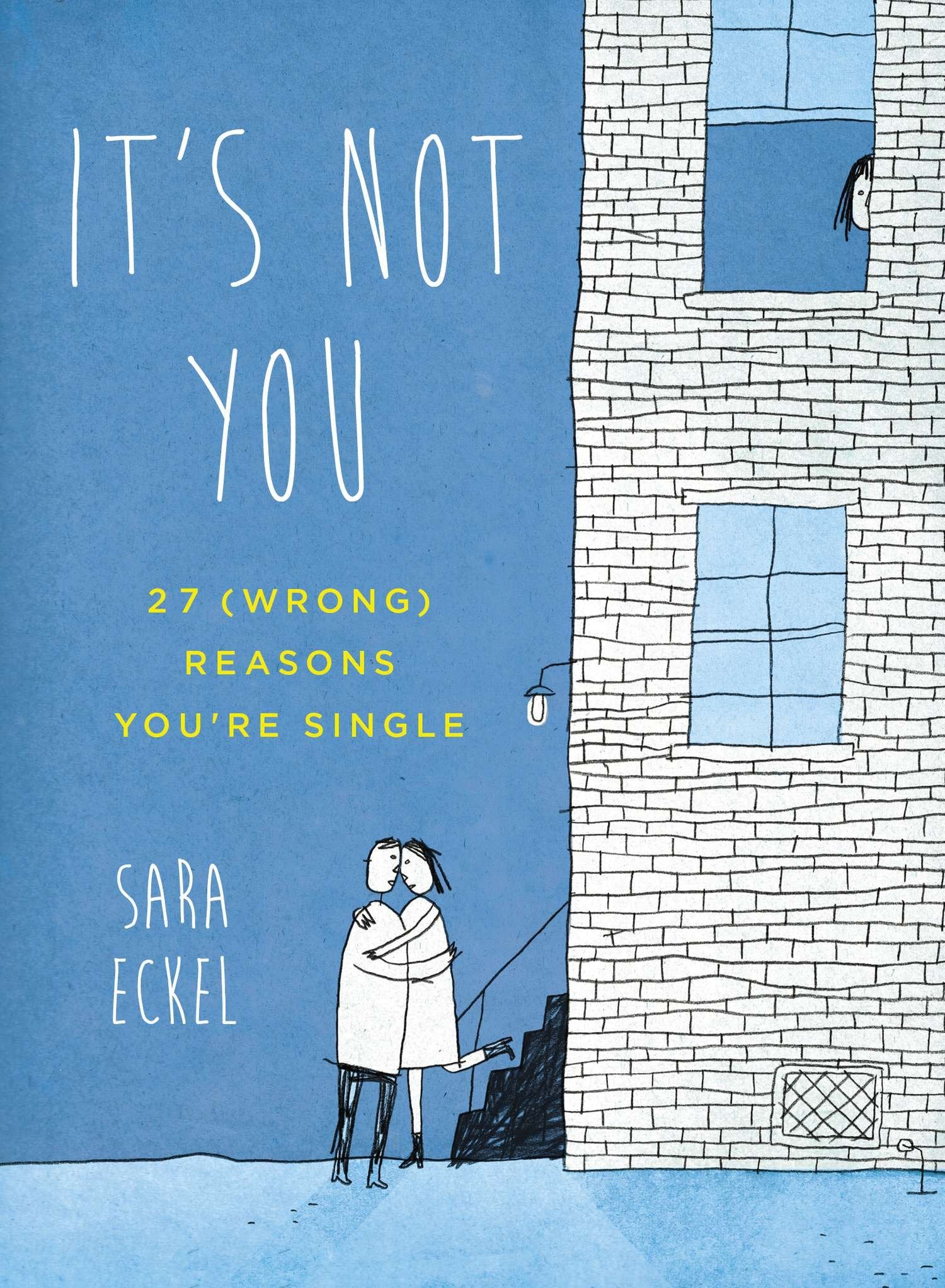 It's Not You - 27 (Wrong) Reasons You're Single