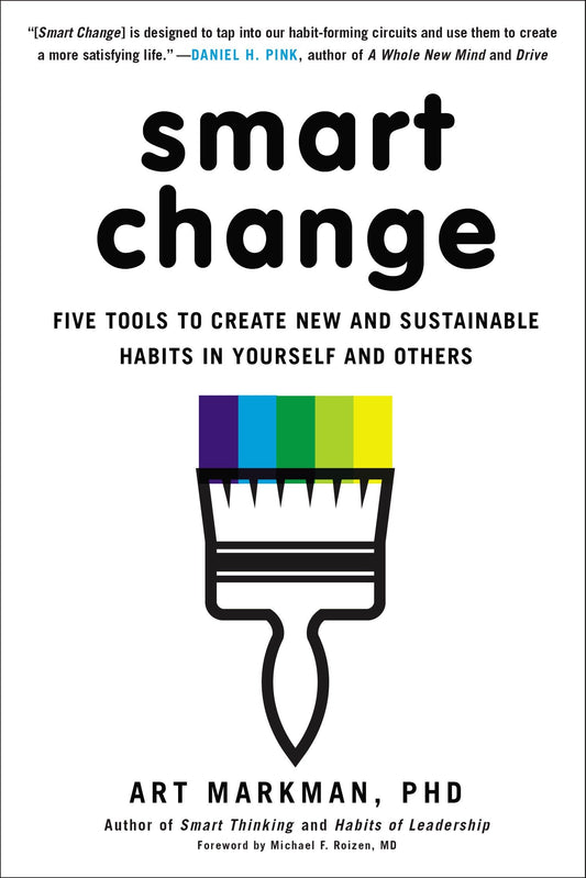 Smart Change - Five Tools to Create New and Sustainable Habits in Yourself and Others