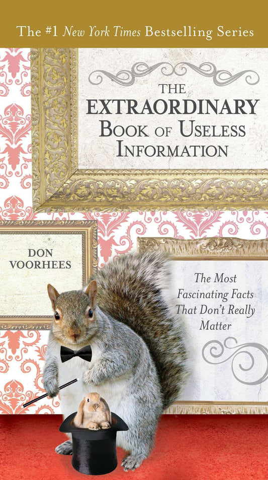 The Extraordinary Book of Useless Information - The Most Fascinating Facts That Don�t Really Matter