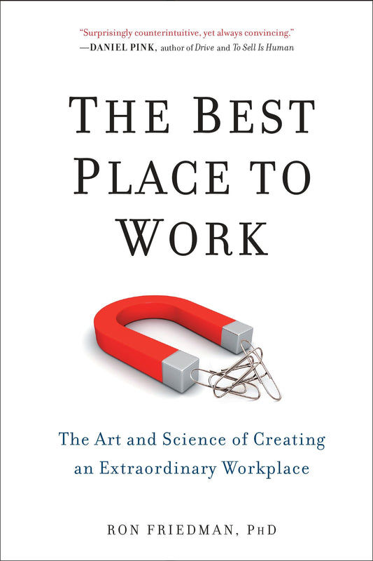 The Best Place to Work - The Art and Science of Creating an Extraordinary Workplace