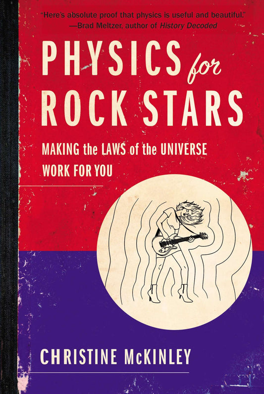 Physics for Rock Stars - Making the Laws of the Universe Work for You