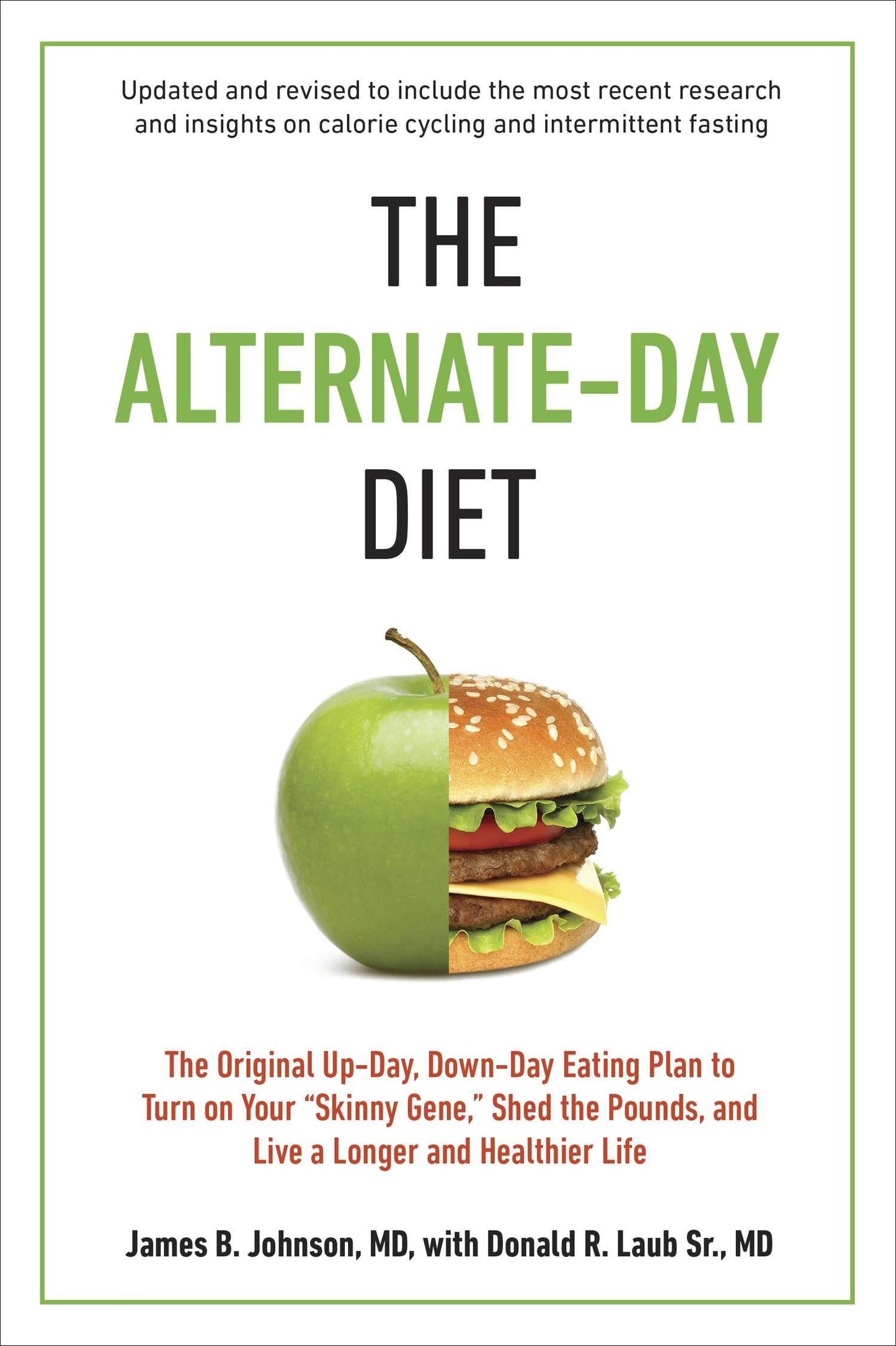 The Alternate-Day Diet Revised - The Original Up-Day, Down-Day Eating Plan to Turn on Your "Skinny Gene," Shed the Pounds, and Live a Longer and Healthier Life