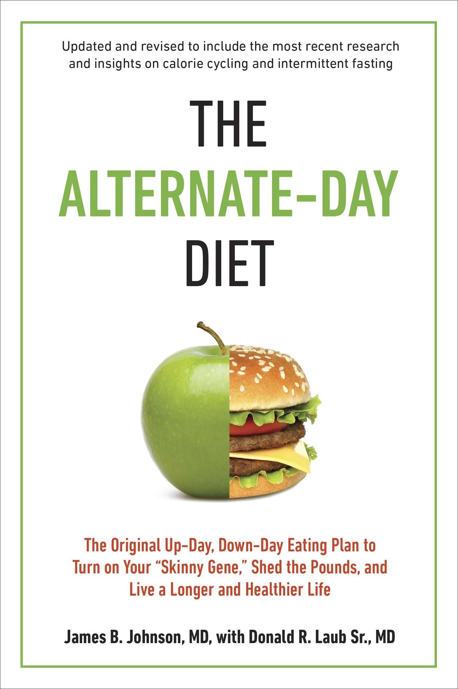 The Alternate-Day Diet Revised - The Original Up-Day, Down-Day Eating Plan to Turn on Your "Skinny Gene," Shed the Pounds, and Live a Longer and Healthier Life