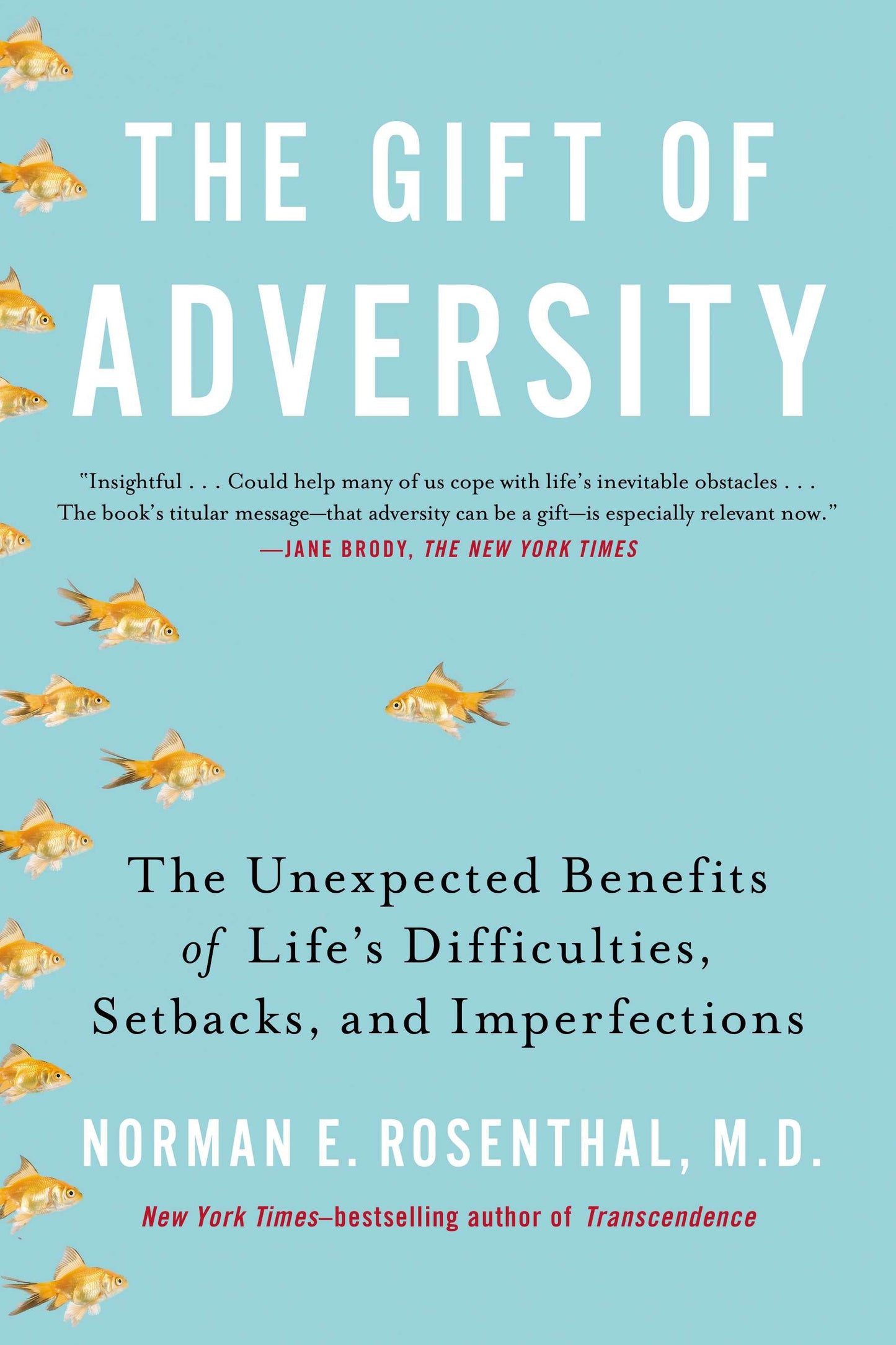 The Gift of Adversity - The Unexpected Benefits of Life's Difficulties, Setbacks, and Imperfections