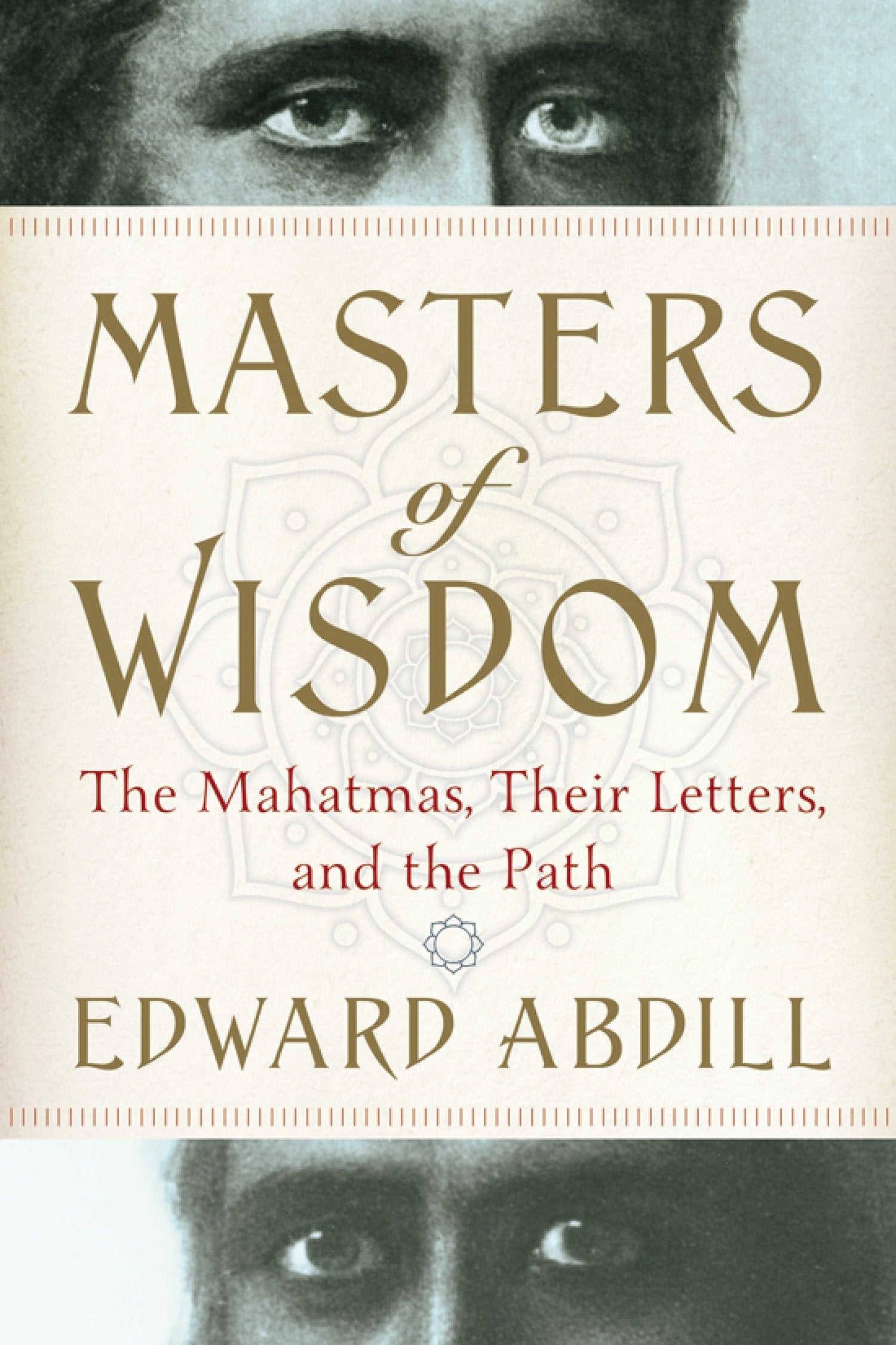 Masters of Wisdom - The Mahatmas, Their Letters, and the Path