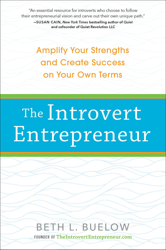 The Introvert Entrepreneur - Amplify Your Strengths and Create Success on Your Own Terms