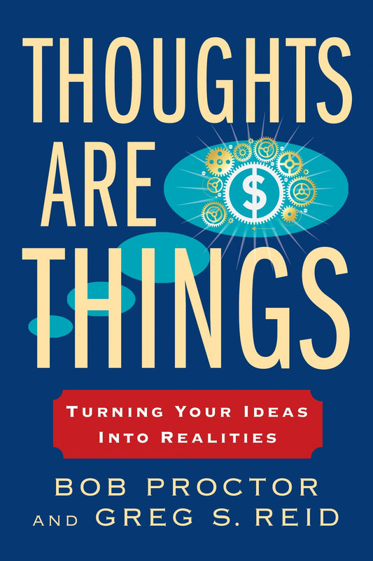 Thoughts Are Things - Turning Your Ideas Into Realities (Prosperity Gospel Series)