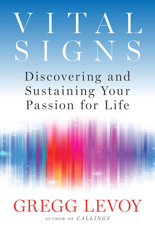 Vital Signs - Discovering and Sustaining Your Passion for Life