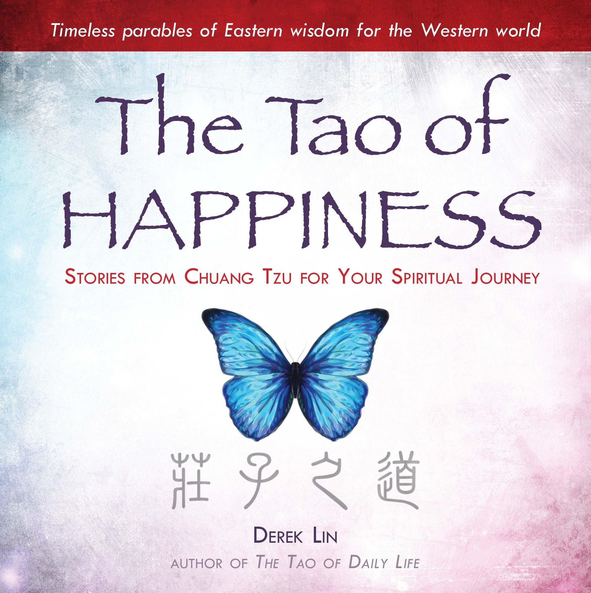 The Tao of Happiness - Stories from Chuang Tzu for Your Spiritual Journey