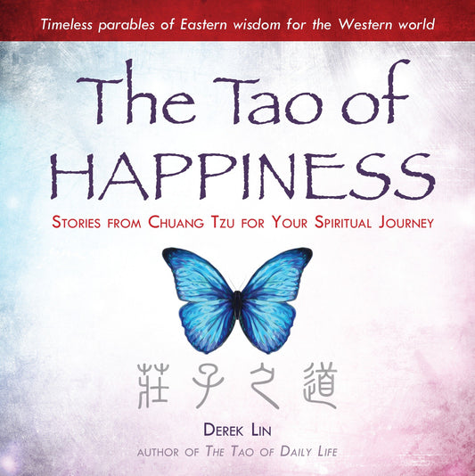 The Tao of Happiness - Stories from Chuang Tzu for Your Spiritual Journey