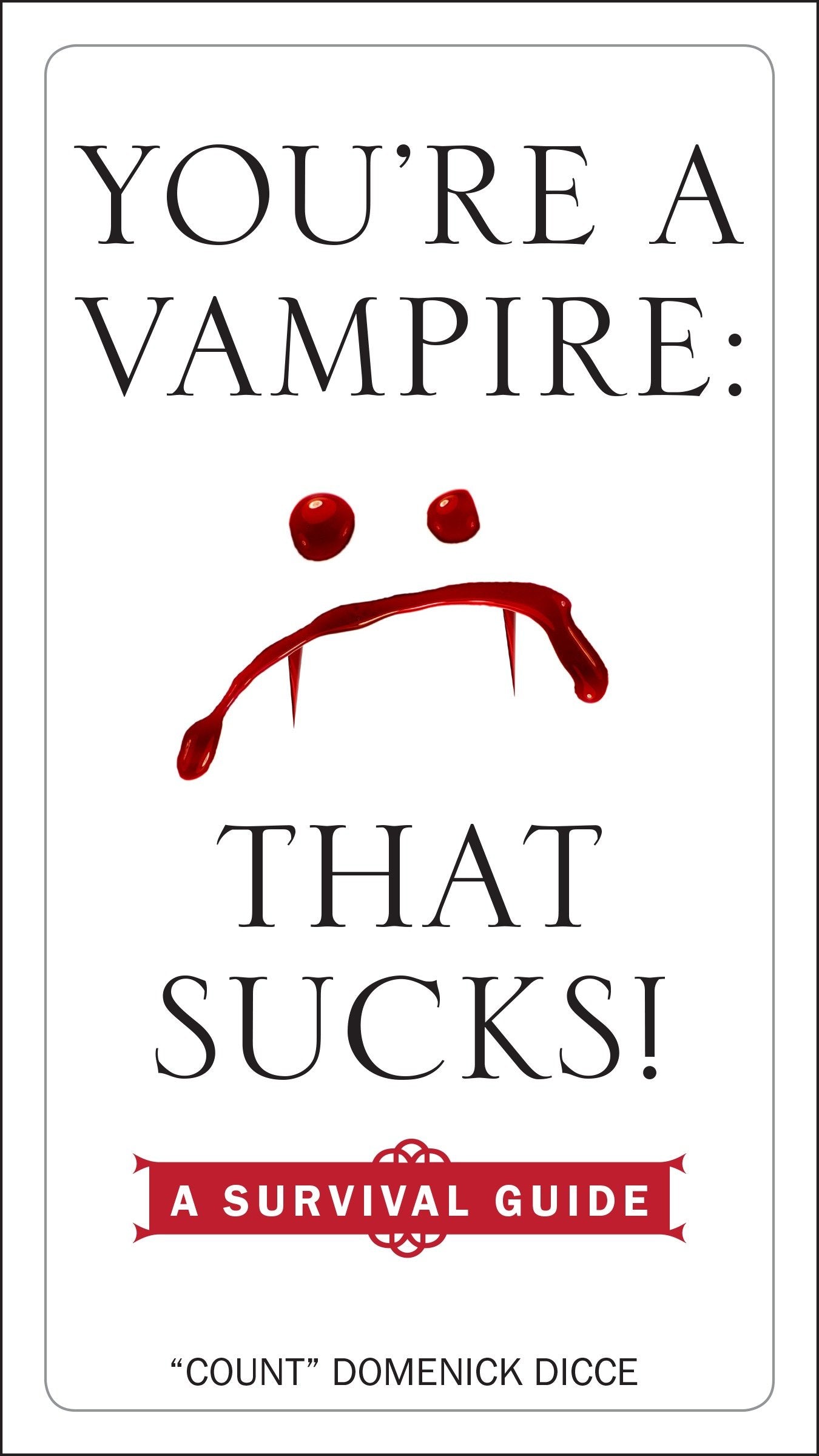 You're a Vampire - That Sucks! - A Survival Guide
