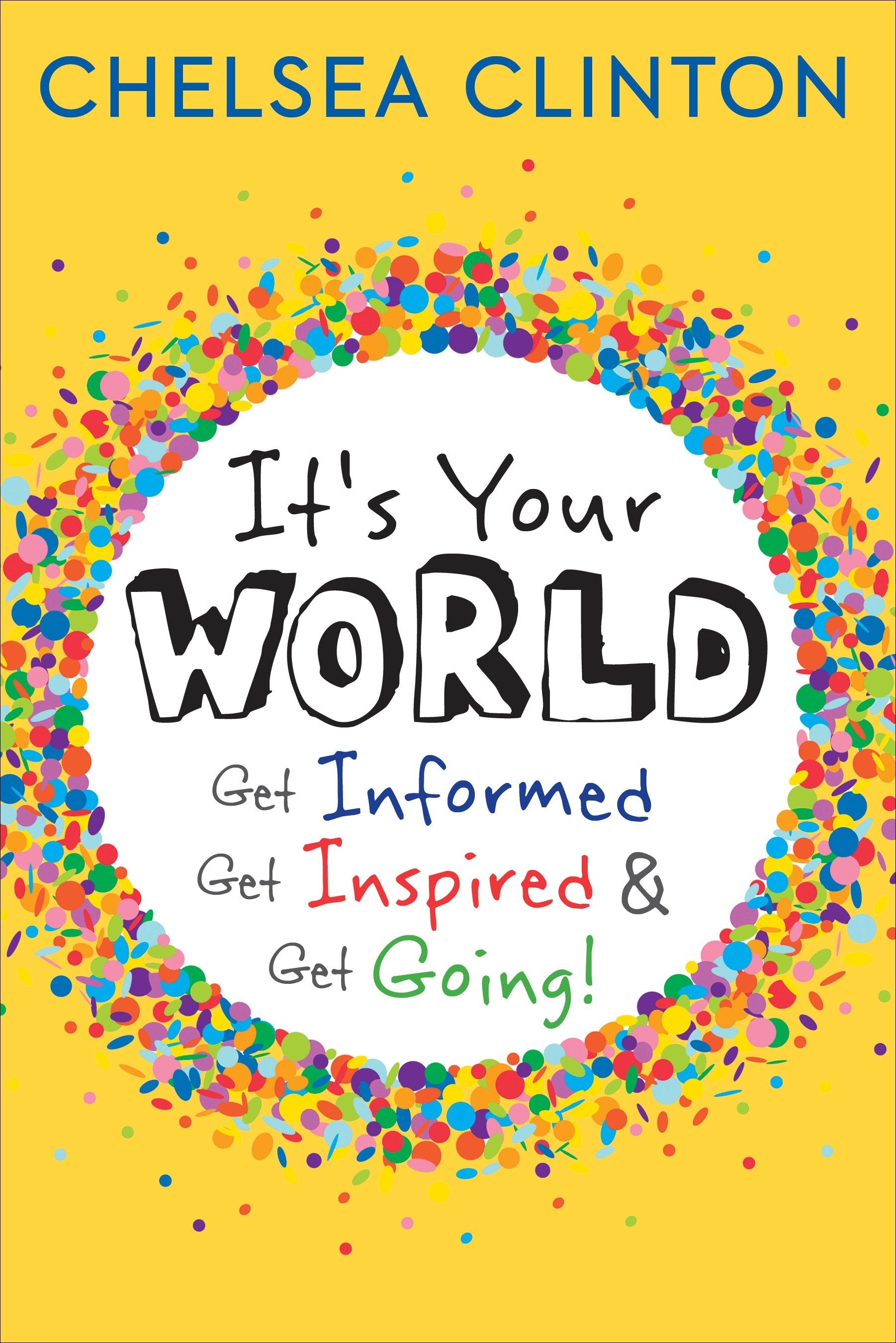 It's Your World - Get Informed, Get Inspired & Get Going!