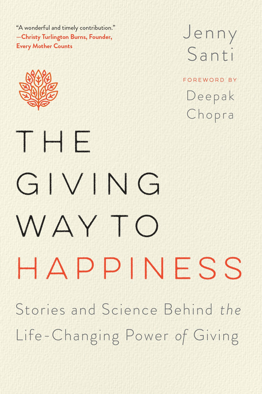 The Giving Way to Happiness - Stories and Science Behind the Life-Changing Power of Giving